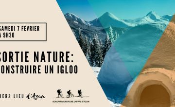 Samedi 7 février à 9h30 :  Sortie nature, construire un igloo