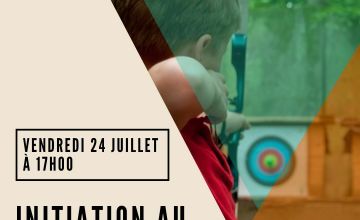 Vendredi 24 juillet à 17h: Initiation au tir à l'arc